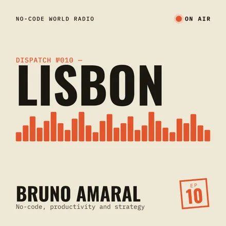 Cover of episode 10: In Lisbon, I have a coffee with Bruno Amaral to chat about no-code, productivity and digital strategy 