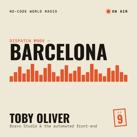 Cover of episode 9: In Barcelona, Toby Oliver shares his vision for Bravo Studio and automating the front-end