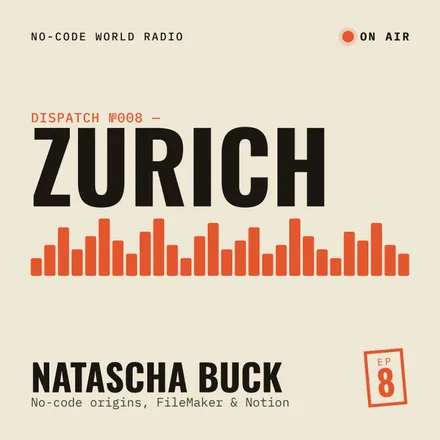 Cover of episode 8: In Zurich, Natascha Buck and I talk about the origins of no-code, Filemaker and the power of Notion