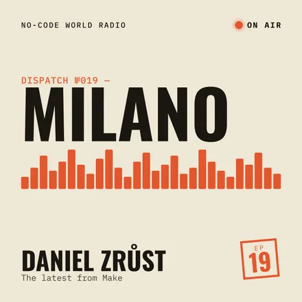 Cover of episode 19: In Milano, Daniel Zrůst tells me all the latest news from Make